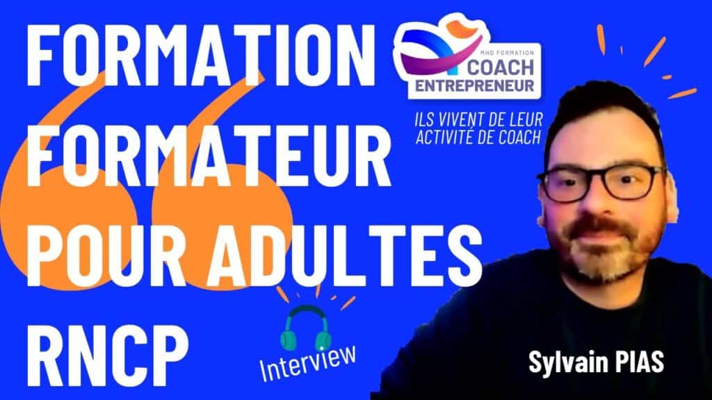 Témoignage sur la Formation formateur pour adultes - RNCP de Sylvain Pias, recueilli par MHD Formation