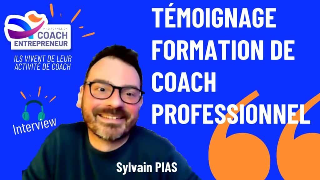 Témoignage sur Formation de coach professionnel de Sylvain Pias, recueilli par MHD Formation