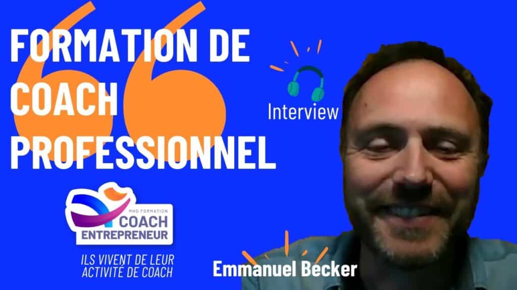 Témoignage sur la Formation de coach professionnel par Emmanuel Becker chez MHD Formation