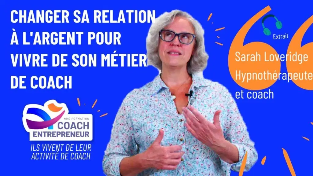 Changer sa relation à l'argent pour vivre de son métier de coach. Témoignage de Sarah Loveridge, recueilli par MHD Formation