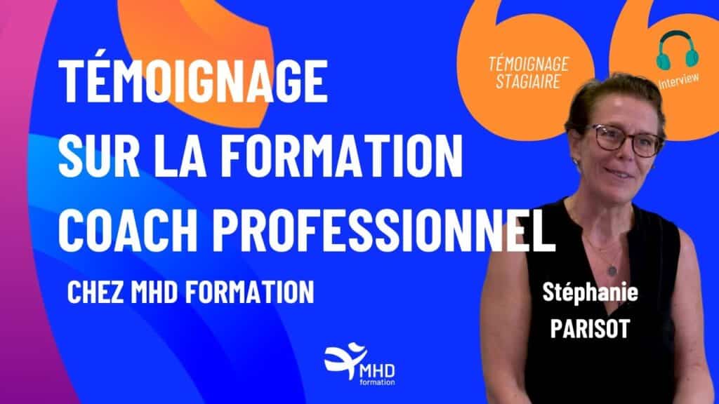 Stéphanie PARISOT - Coach professionnelle en formation chez MHD Formation témoigne