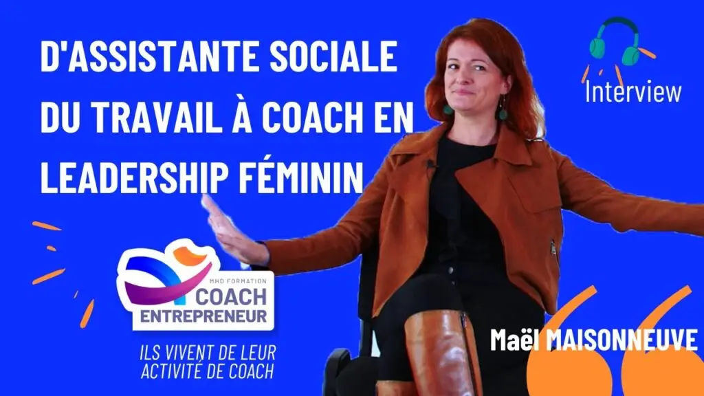 Comment passe-t-on d'assistance sociale du travail à coach en leadership, témoignage de Maël Maisonneuve, recueilli par MHD Formation